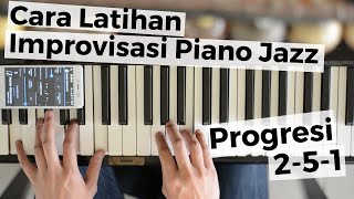 (Untuk Para Jazzer) Latihan Improvisasi Piano Jazz - Progresi 2-5-1 (Intermediate)