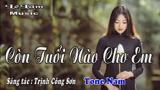 Karaoke - Còn Tuổi Nào Cho Em Tone Nam | Lê Lâm Music
