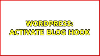 Wordpress: Activate blog hook