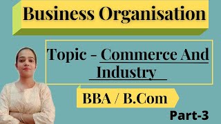 Business Organisation|Industry|Commerce|Classification|In Detail|Part-3|#businessorganisation