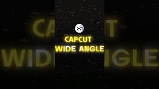 CAPCUT | WIDE ANGLE 🔥🙀 | #shorts #edit #tutorial #viral