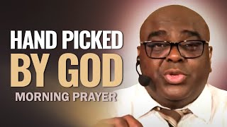 Handpicked BY GOD | Morning Prayer