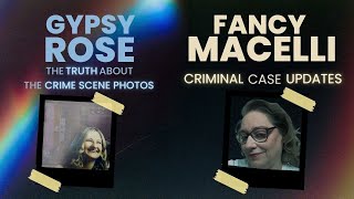 Gypsy Rose Blanchard: The TRUTH About The Crime Scene Photos + Fancy Macelli: Criminal Case Update!
