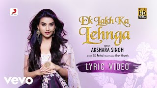 Akshara Singh - Ek Lakh Ka Lehnga | Official Lyric Video| Bhojpuri Superhit Song 2020