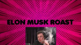 The Elon Musk Roast.