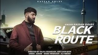 Black Route  (Official Music Video) Hassan Goldy | Kali Car | New Punjabi Song 2023