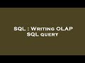 SQL : Writing OLAP SQL query