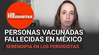 #Serendipia | ¿Cuántas personas vacunadas contra COVID-19 han fallecido en México?