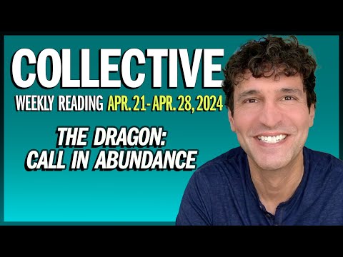 Weekly Collective Reading • Apri. 21- Apr. 28, 2024 • The Dragon: Call In Abundance!
