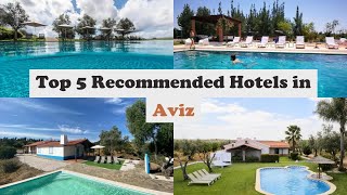 Top 5 Recommended Hotels In Aviz | Best Hotels In Aviz