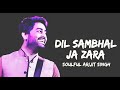 ArijitSingh Bollywood FastLyrical_Dil Sambhal Ja Zara(Murder2)Full Audio lyrics(Best of Arijit Song)