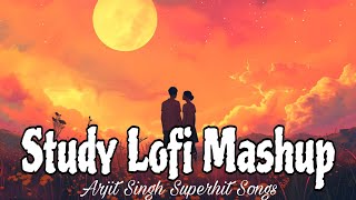 Study Lofi Mashup || Arjit Singh Superhit Songs || #arjitsingh_sad_status  #music