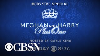 CBS News Special: "Meghan and Harry Plus One" airs Friday at 8/7c on CBS