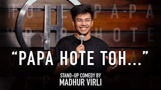 Papa Hote Toh | Stand Up Comedy by Madhur Virli