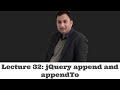Lecture 32-jQuery append and appendTo