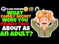 What Family Secret Were You Finally Told About As An Adult?