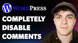 How to Completely Disable Comments in Wordpress (Full 2025 Guide)