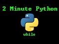 2 Minute Python - While Loops