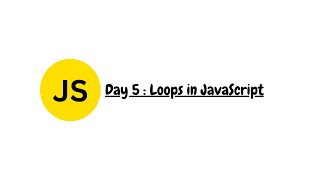 JavaScript Loops Tutorial: for, while, do...while [Beginner's Guide] | Learn JavaScript Loops| Day 5