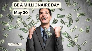 NATIONAL BE A MILLIONAIRE DAY | May 20
