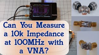 #96: Can You Measure a 10k Impedance at 100MHz with a VNA