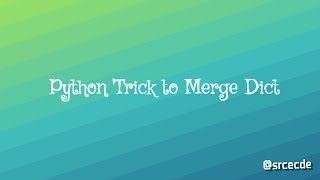 Python Trick: How to merge dict in Python