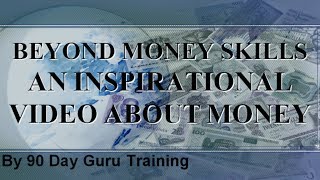 Beyond Money Skills: An Inspirational Video About Money
