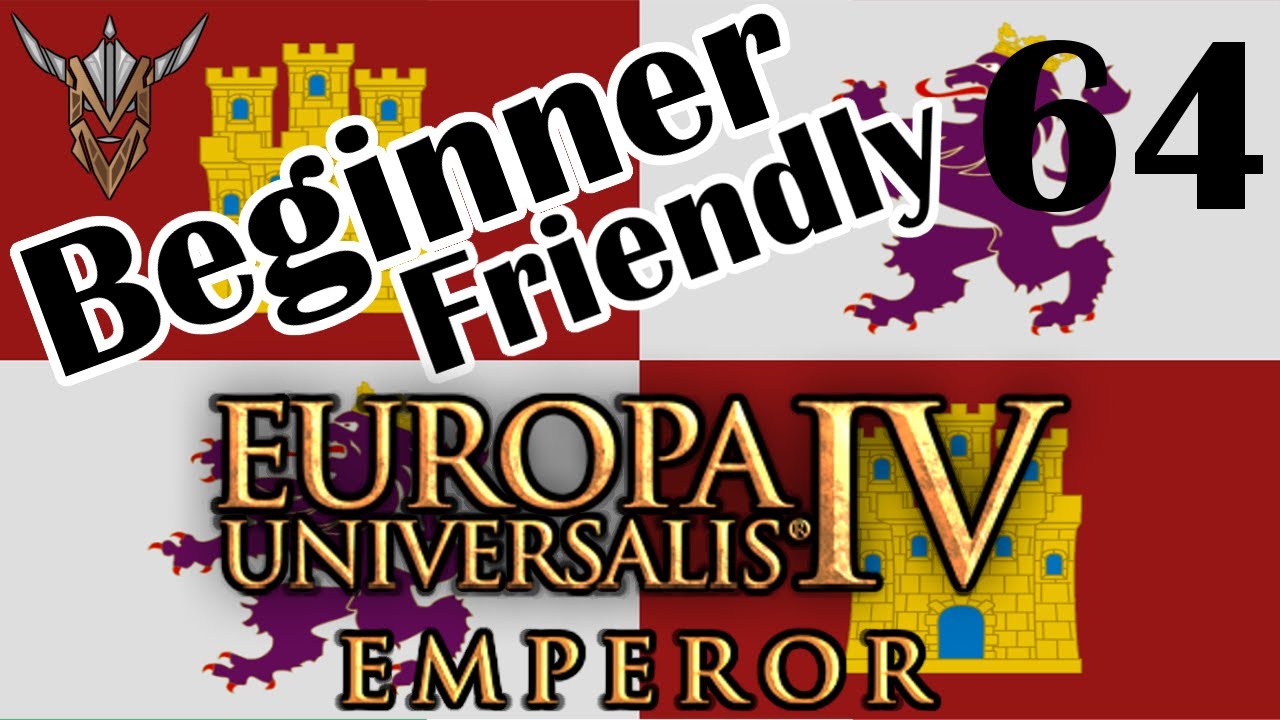 Beginner Friendly Series | Castile | Emperor | Europa Universalis IV ...