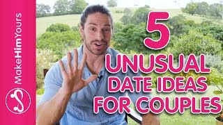5 UNUSUAL DATE IDEAS FOR COUPLES