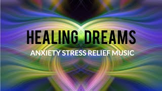 Dream Sleep Healing - Relaxing Music for Stress Relief (Remove Anxiety)