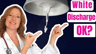 Is it normal to have white vaginal discharge?