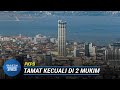 PKPB | Pulau Pinang Bebas PKPB Kecuali 2 Mukim