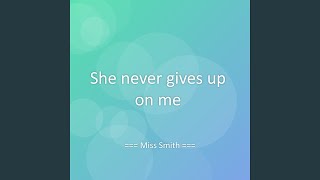 She never gives up on me