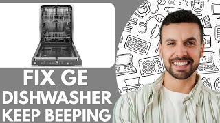 Fix GE Dishwasher Keep Beeping! - 2025 (EASY GUIDE)