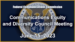 Communications Equity and Diversity Council Meeting - June 2023