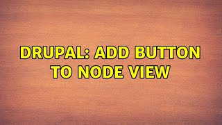 Drupal: Add Button to Node View