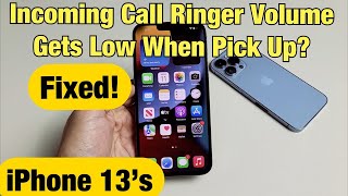 iPhone 13's: Incoming Call Ringer Volume Gets Low when you Pick it Up? Fixed!