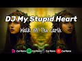 DJ My Stupid Heart Jedag Jedug Viral Terbaru 2023 Zoe Remix