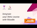 Aktiv Support: Integrate Your Course with Moodle