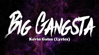 Kevin Gates - Big Gangsta (Lyrics)