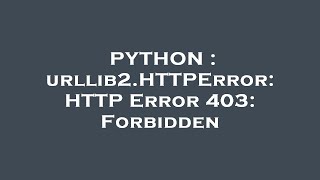PYTHON : urllib2.HTTPError: HTTP Error 403: Forbidden