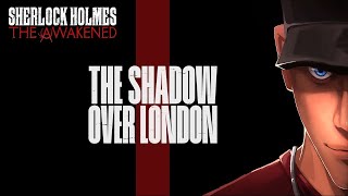 Sherlock Holmes The Awakened - Chapter 1 The Shadow Over London - Part 1