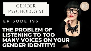 Hazards of Listening to Too Many Voices About Your Gender Identity.