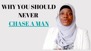 WHY YOU SHOULD NOT CHASE A MAN