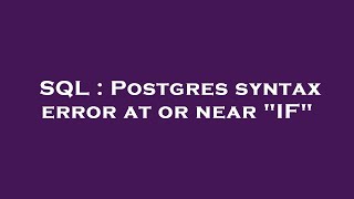 SQL : Postgres syntax error at or near "IF"