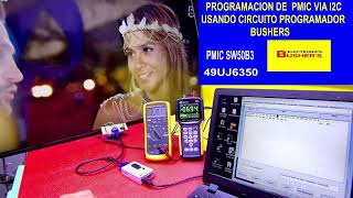 PROGRAMACION  PMIC VIA I2C USANDO CIRCUITO PROGRAMADOR BUSHERS EN MAIN 49UJ6350  LG