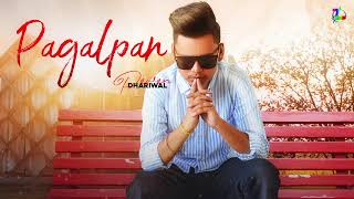 New Punjabi Song | Pagalpan - Full Song | Pawan Dhariwal | Deep Allachouria | Satrang Entertainers