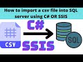 127 How to import a csv file into SQL server using C# or SSIS