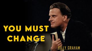 You Must Change | Billy Graham Sermon #BillyGraham #Gospel #Jesus #Christ