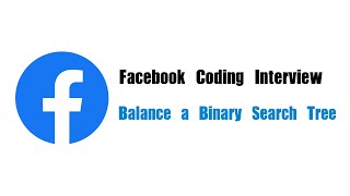 Facebook Coding Interview Question | Leetcode 1382 | Balance a Binary Search Tree